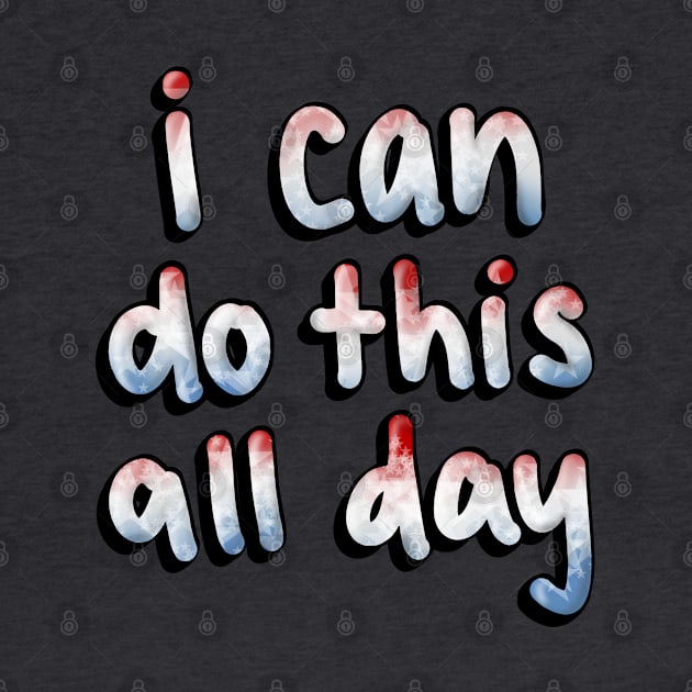 I can do this all day by basicallyamess